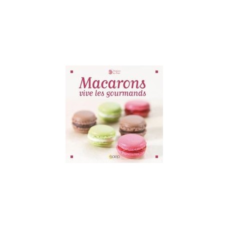 Macarons vive les gourmands Éditions SAEP